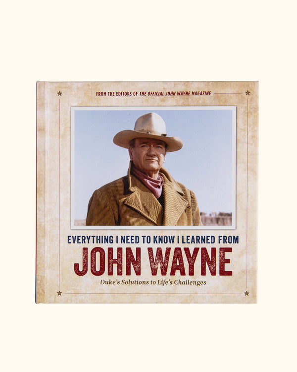 Everything I Need to Know I Learned from John Wayne Book