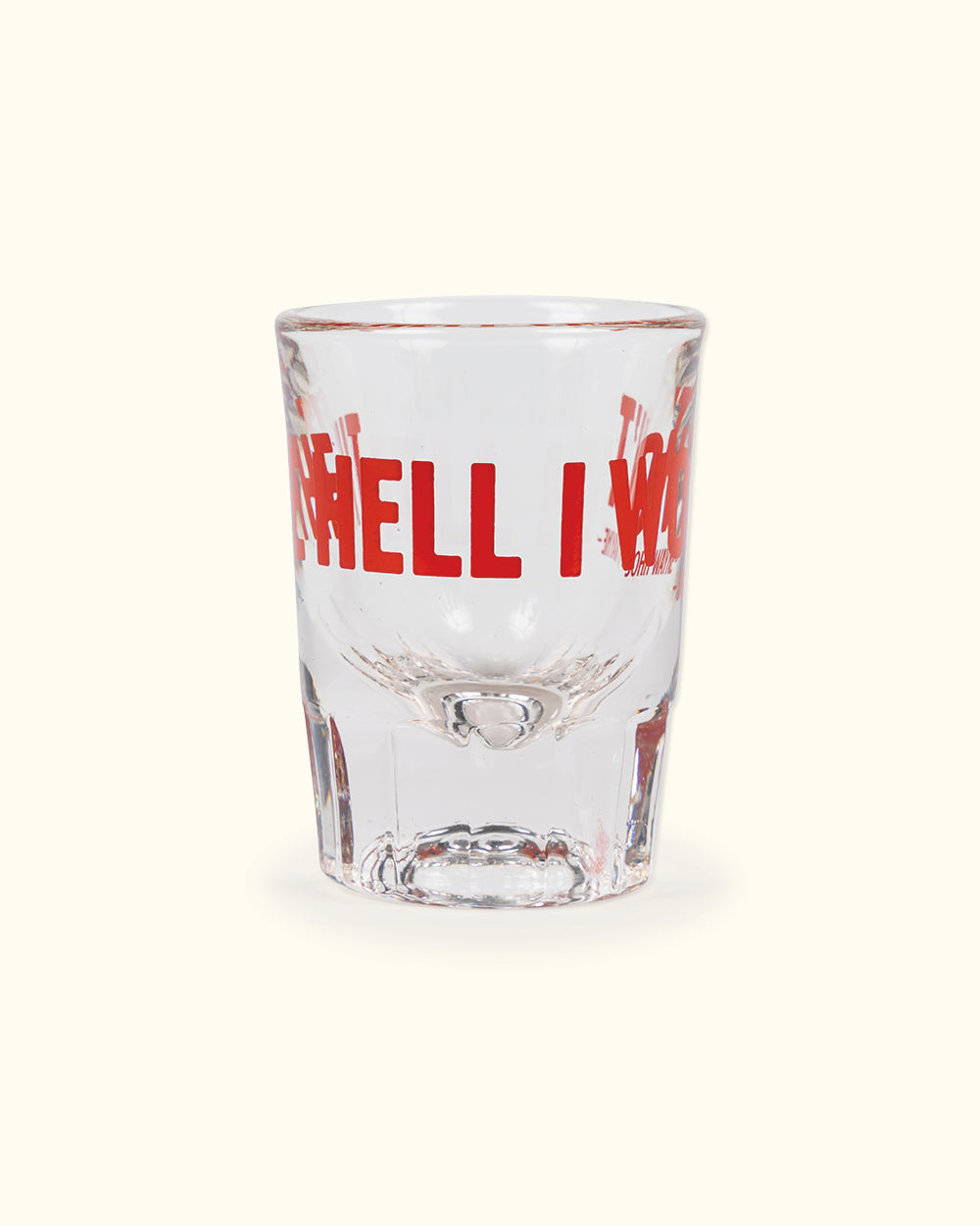 Hell I Won't Quote Shot Glass
