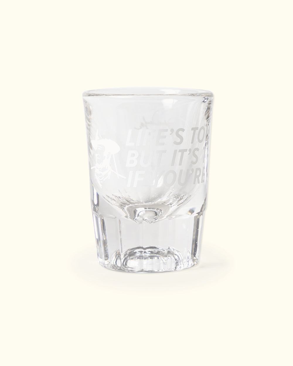 Life's Tough Quote Shot Glass