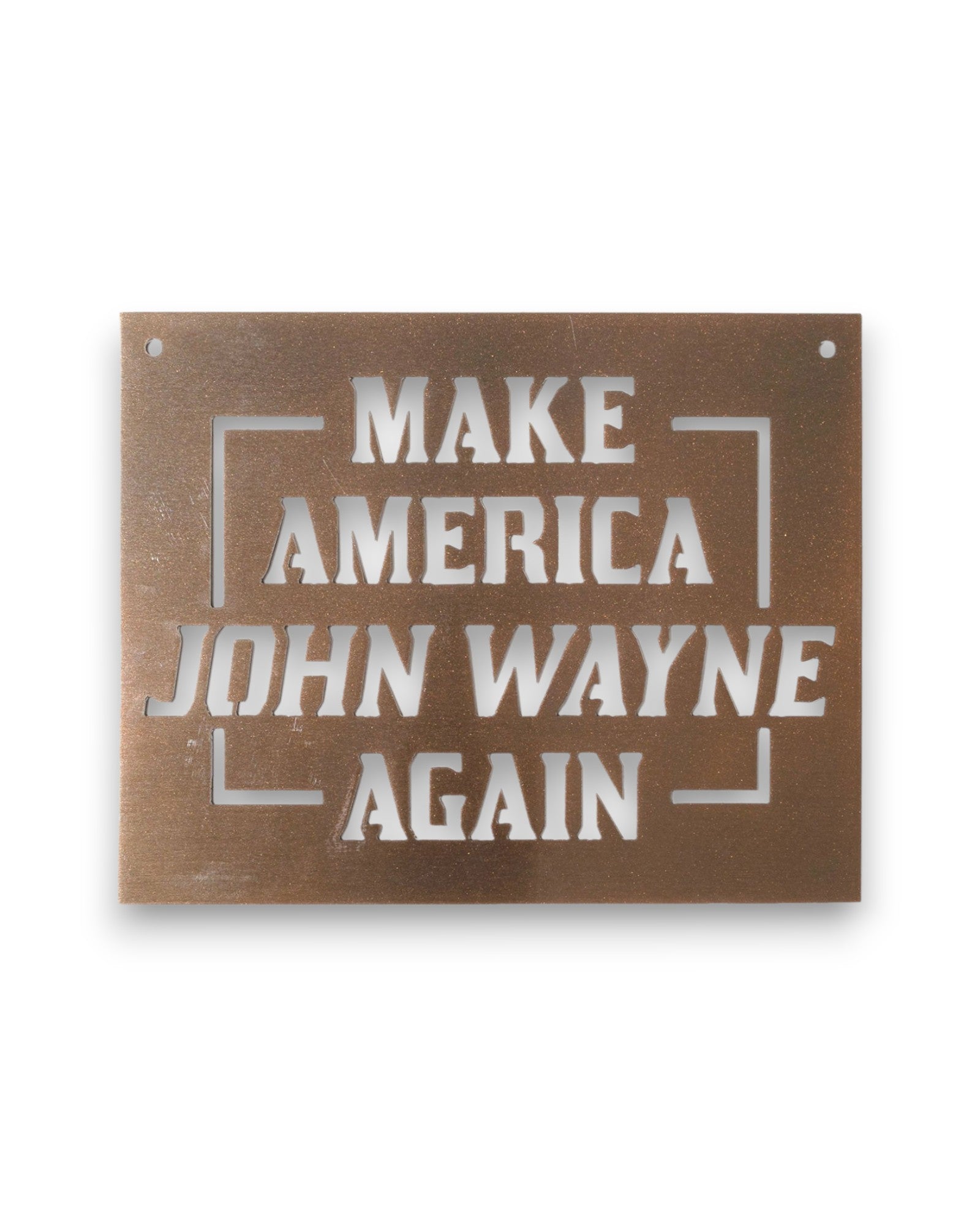 Make America John Wayne Again Iron Sign - Rose Gold
