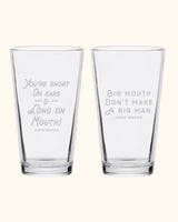 "Big Mouth" & "You're Short On Ears" Quote Pint Glass Set (Series 9)