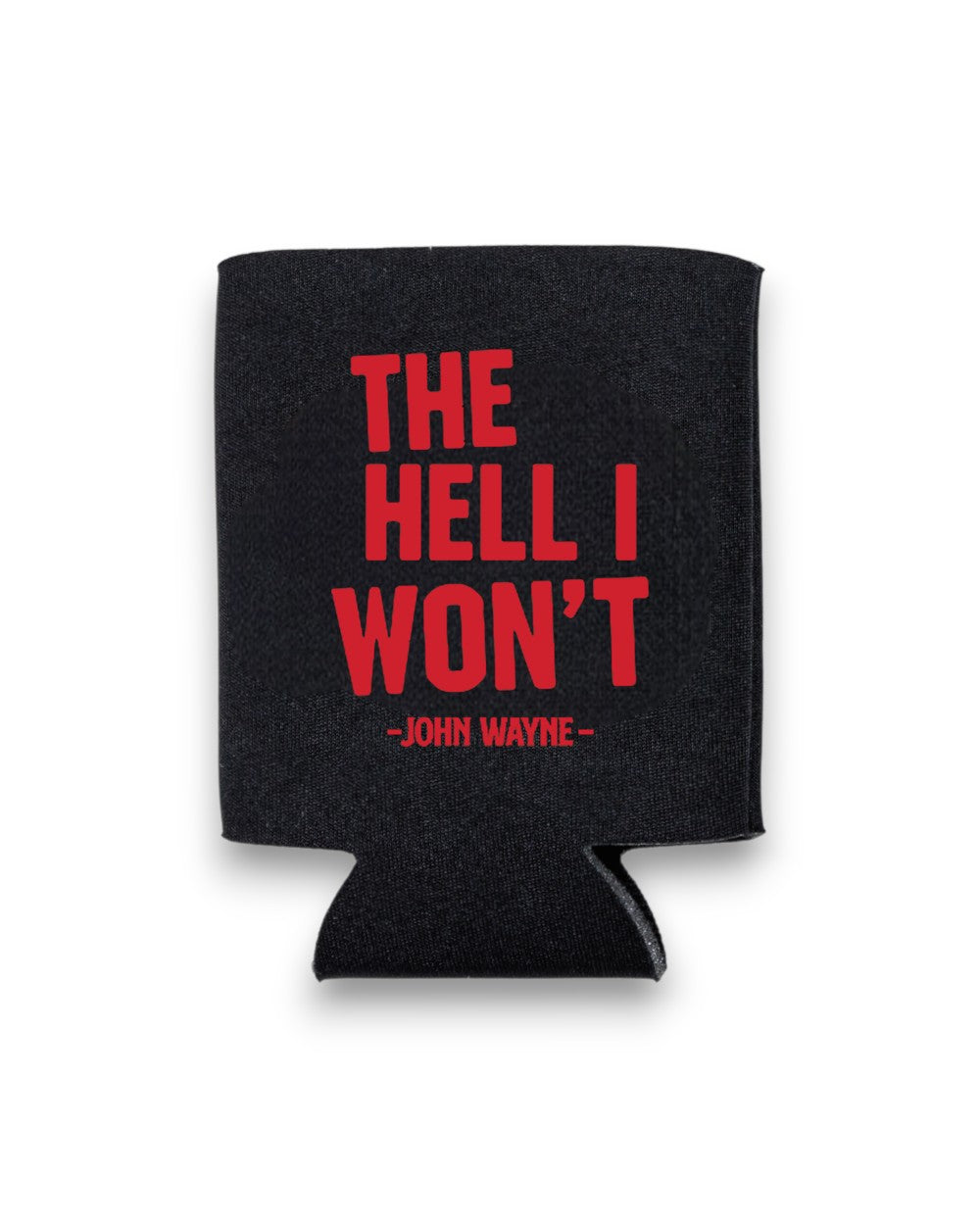 Hell I Won't Koozie