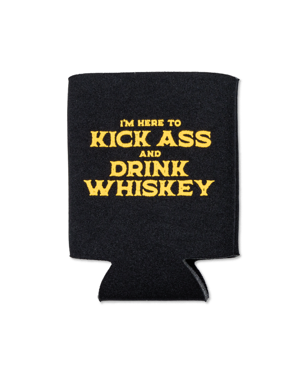 Kick Ass & Drink Whiskey Koozie