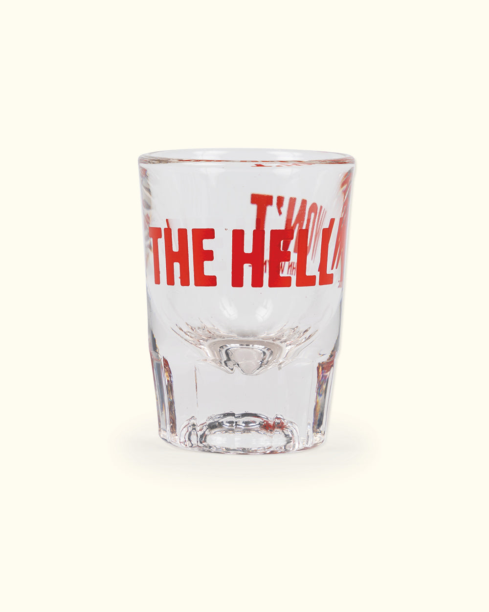 Hell I Won't Quote Shot Glass