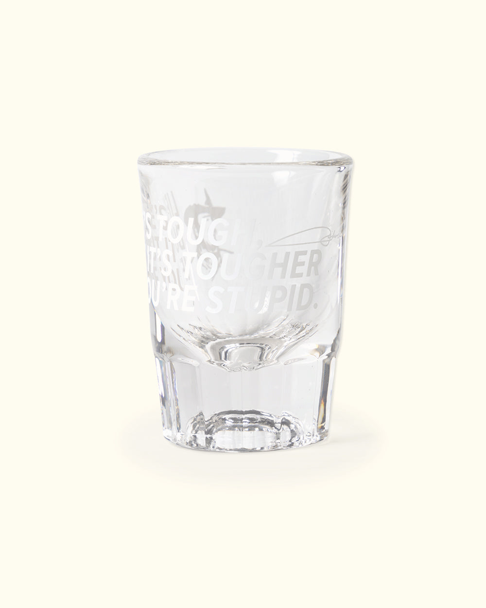 Life's Tough Quote Shot Glass