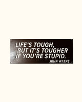 Life's Tough Iron Sign - Matte Clear