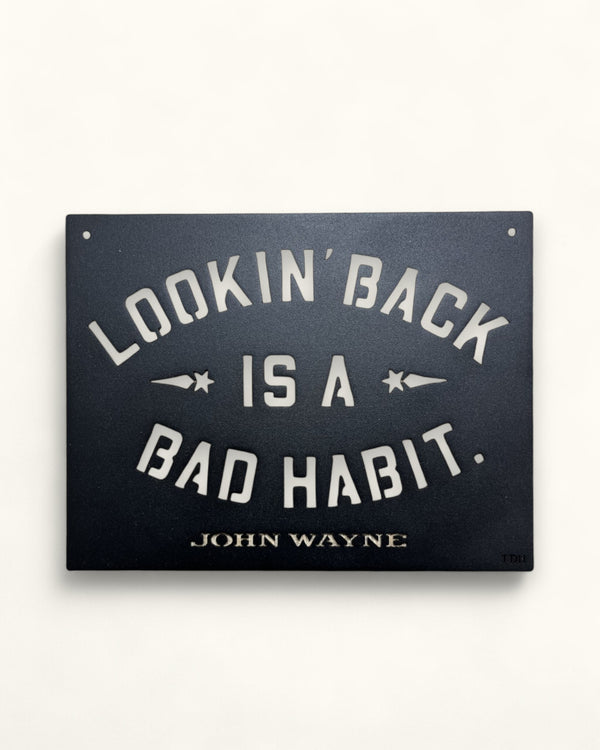 Lookin' Back is a Bad Habit Iron Quote Sign - Raven Black