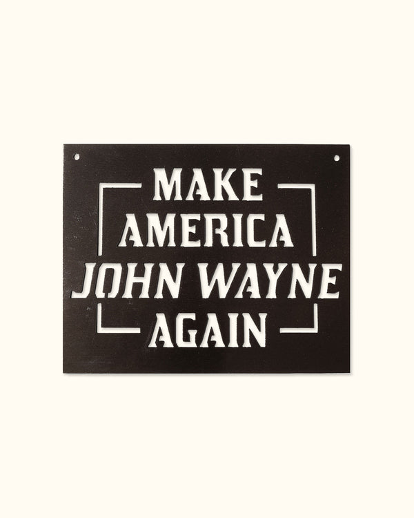 Make America John Wayne Again Iron Sign - Raven Black