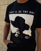 That'll Be the Day Tee - Black