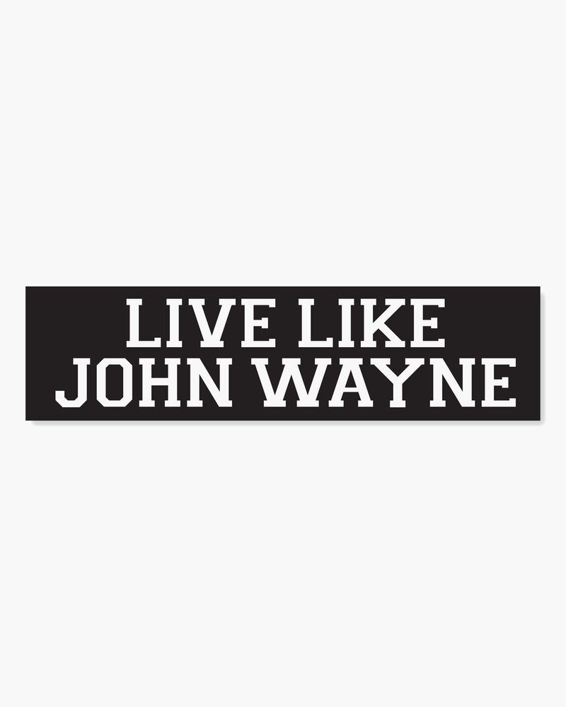 Live Like John Wayne Bumper Sticker