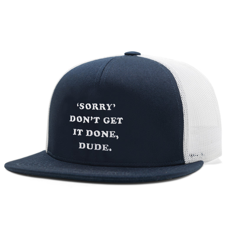 navy and white hat with "sorry don't get it done, dude."