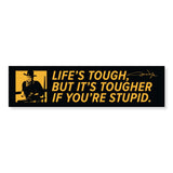 bumper sticker with cowboy next to "life's tough, but it's tougher if your stupid" text 