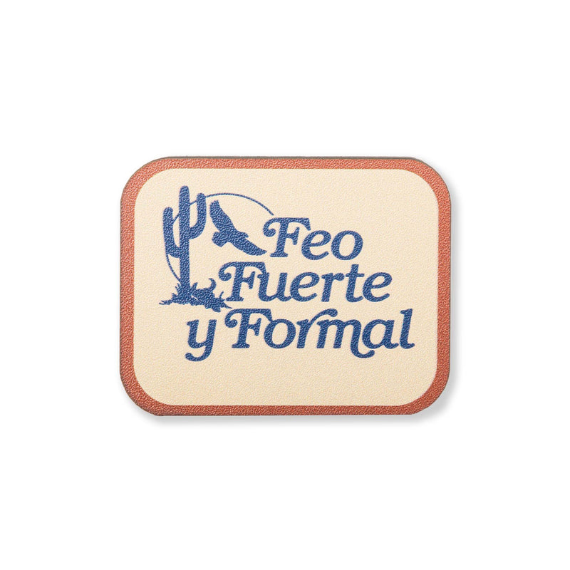 magnet with  "feo fuerte y formal" on it