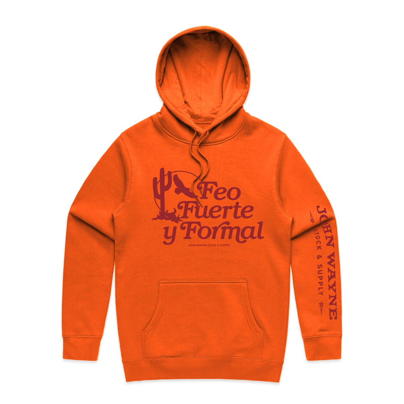 front of orange hoodie with  "feo fuerte y formal" and cactus design in center. "john wayne stock & supply" on one sleeve 