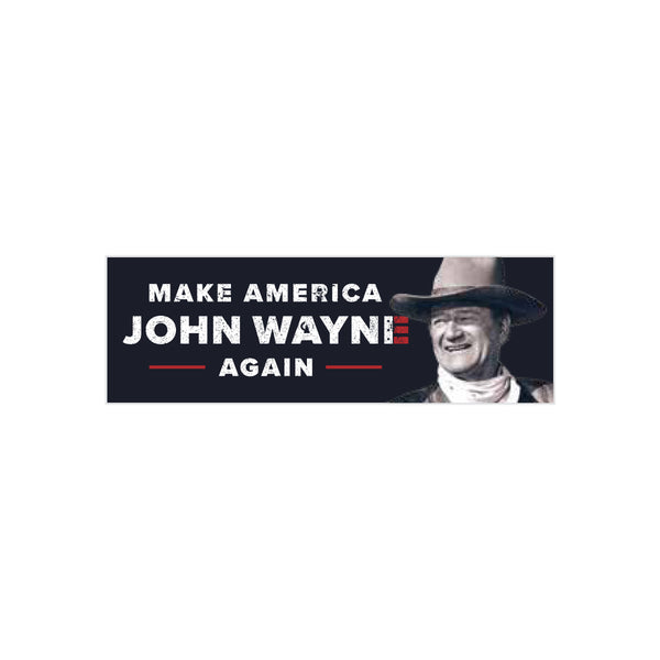 black bumper sticker with "make america john wayne again" and picture of john wayne on it