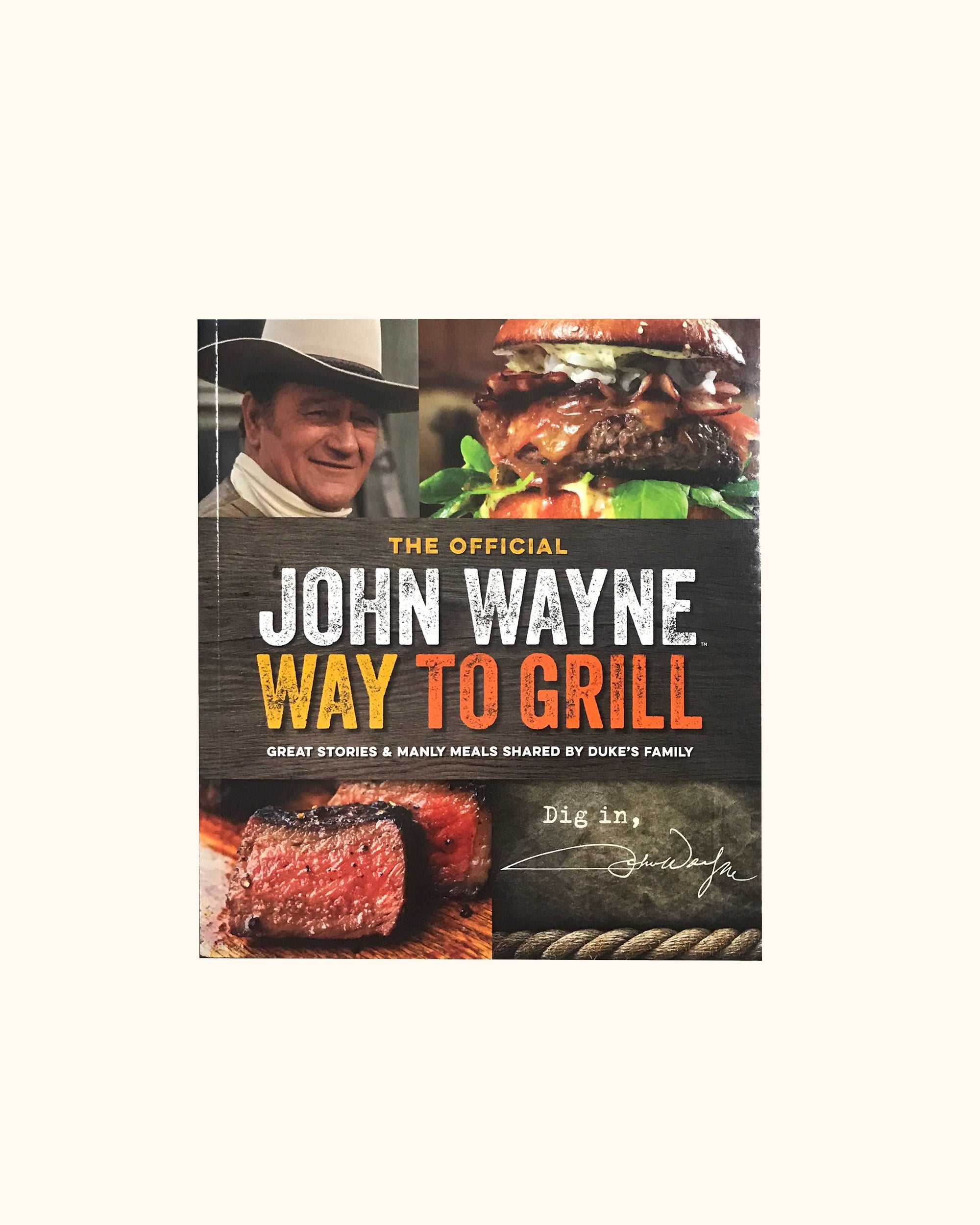 The Official John Wayne Way to Grill Cookbook