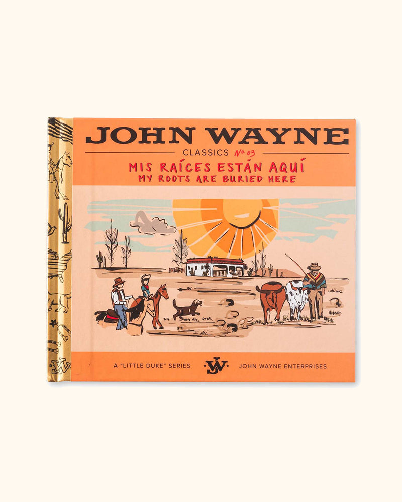 John Wayne Mis Raices Estan Aqui My Roots Are Buried Here - Book No. 3