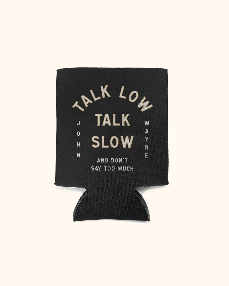 "Talk Low, Talk Slow" Koozie