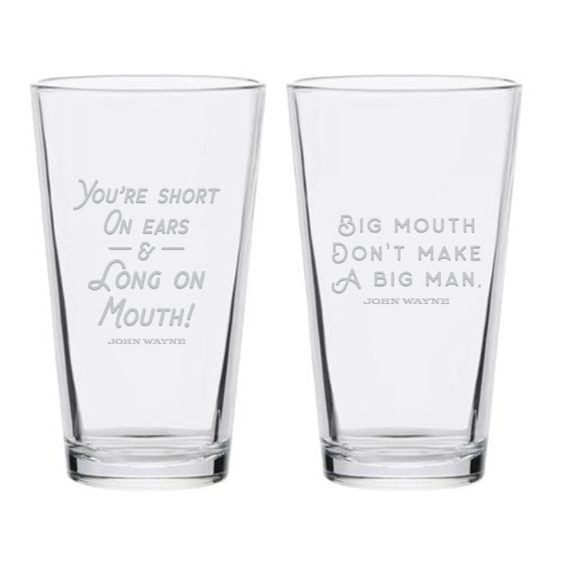 set of john wayne "big mouth don't make a big man" & "you're short on ears & long on mouth!" quotes on pint glasses